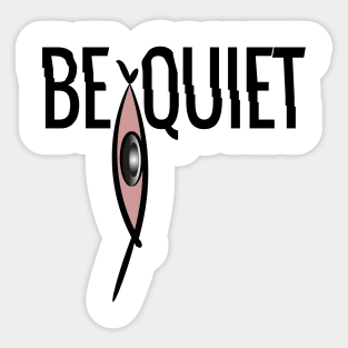 BE QOIET T-SHIRTS Sticker